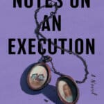 Staff Picks: Notes on an Execution by Danya Kukafka
