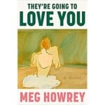 Staff Pick: They’re Going to Love You by Meg Howrey