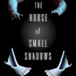 Staff Pick: The House of Small Shadows by Adam Nevill