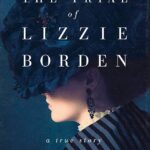 Staff Pick: The Trial of Lizzie Borden: A True Story by Cara Robertson