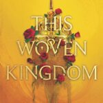 Staff Pick: This Woven Kingdom by Tahereh Mafi 