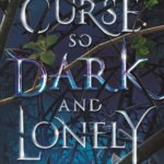 Book Review: "A Curse So Dark and Lonely"