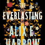 Staff Pick: The Everlasting by Alex E. Harrow