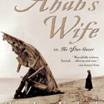 Book Review: Ahab's Wife, or, the Star-Gazer by Sena Jeter Naslund