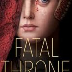 Book Review: Fatal Throne: The Wives of Henry VIII Tell All