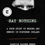 Book Review:  Say Nothing: A True Story of Murder and Memory in Northern Ireland