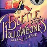 Book Review: "Beetle & the Hollowbones" by Aliza Lane
