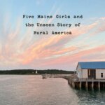 Book Review: Downeast: Five Maine Girls and the Unseen Story of Rural America by Gigi Georges