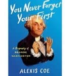 Book Review: "You Never Forget Your First" by Alexis Coe