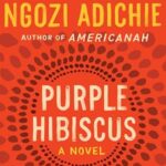 Staff Pick: Purple Hibiscus by Chimamanda Ngozi Adichie