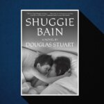 Book Review:  "Shuggie Bain" by Douglas Stuart